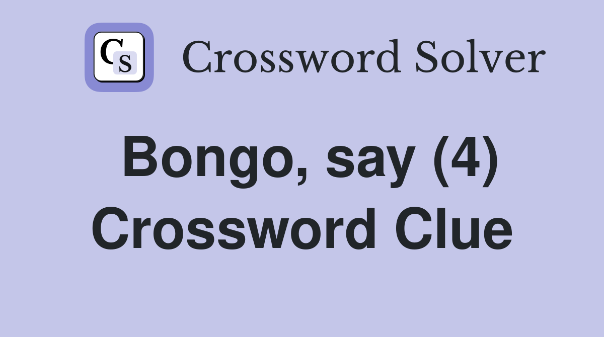 Bongo, say (4) Crossword Clue