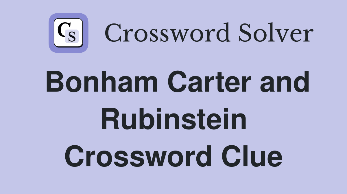 Bonham Carter and Rubinstein Crossword Clue