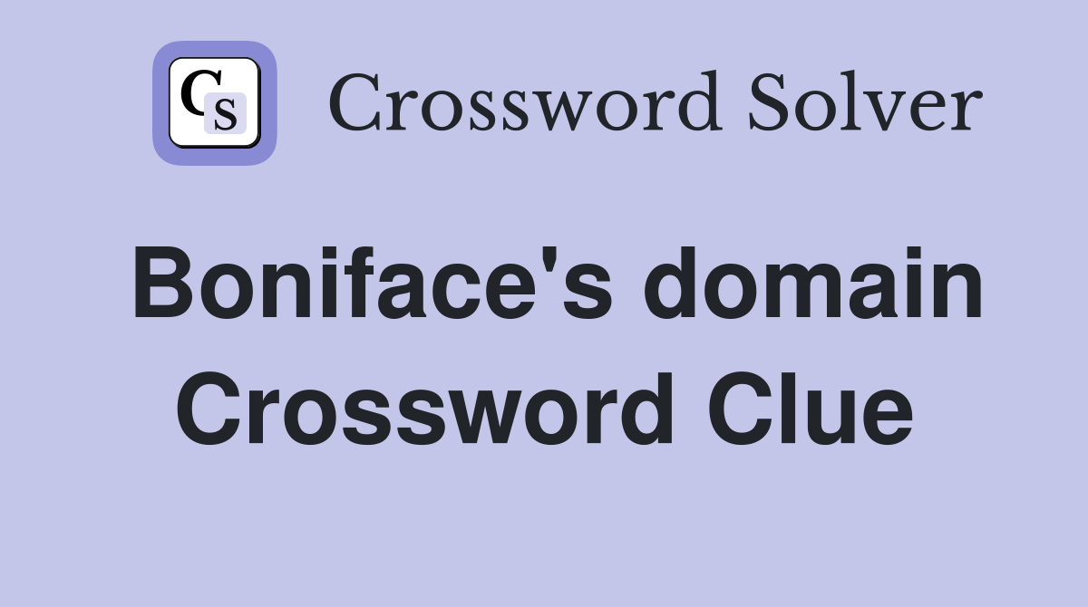 Boniface's domain Crossword Clue