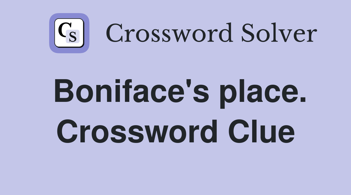 Boniface's place. Crossword Clue