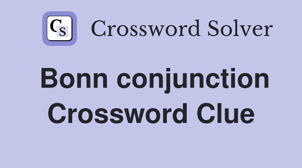 Bonn conjunction Crossword Clue