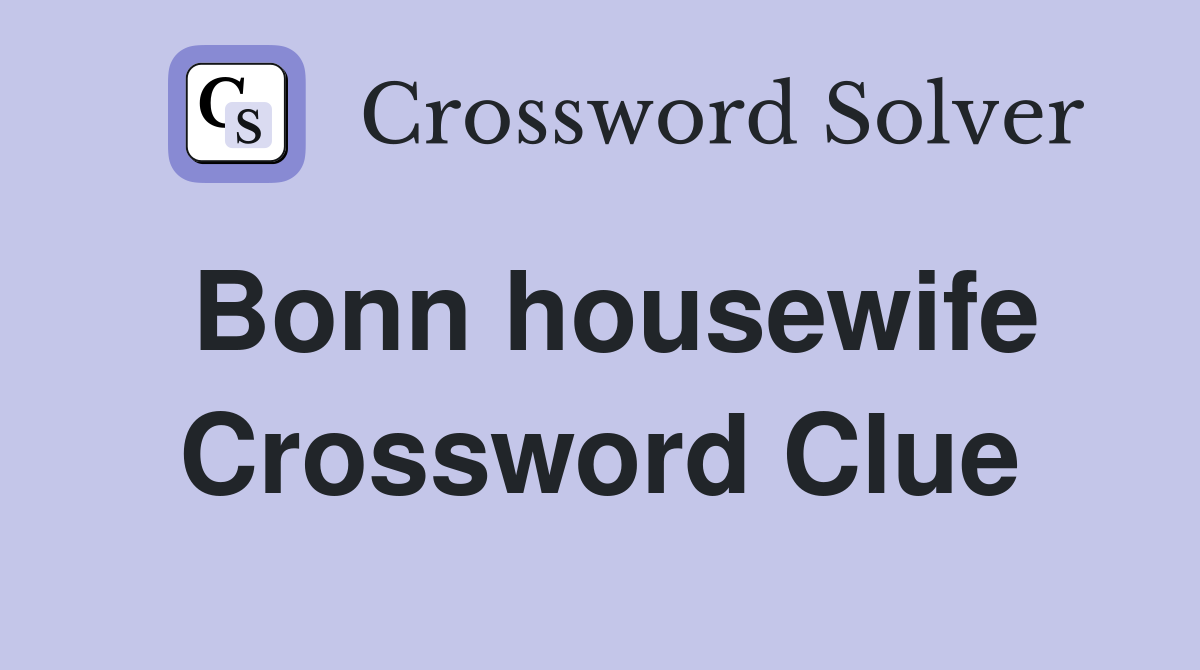 Bonn housewife Crossword Clue