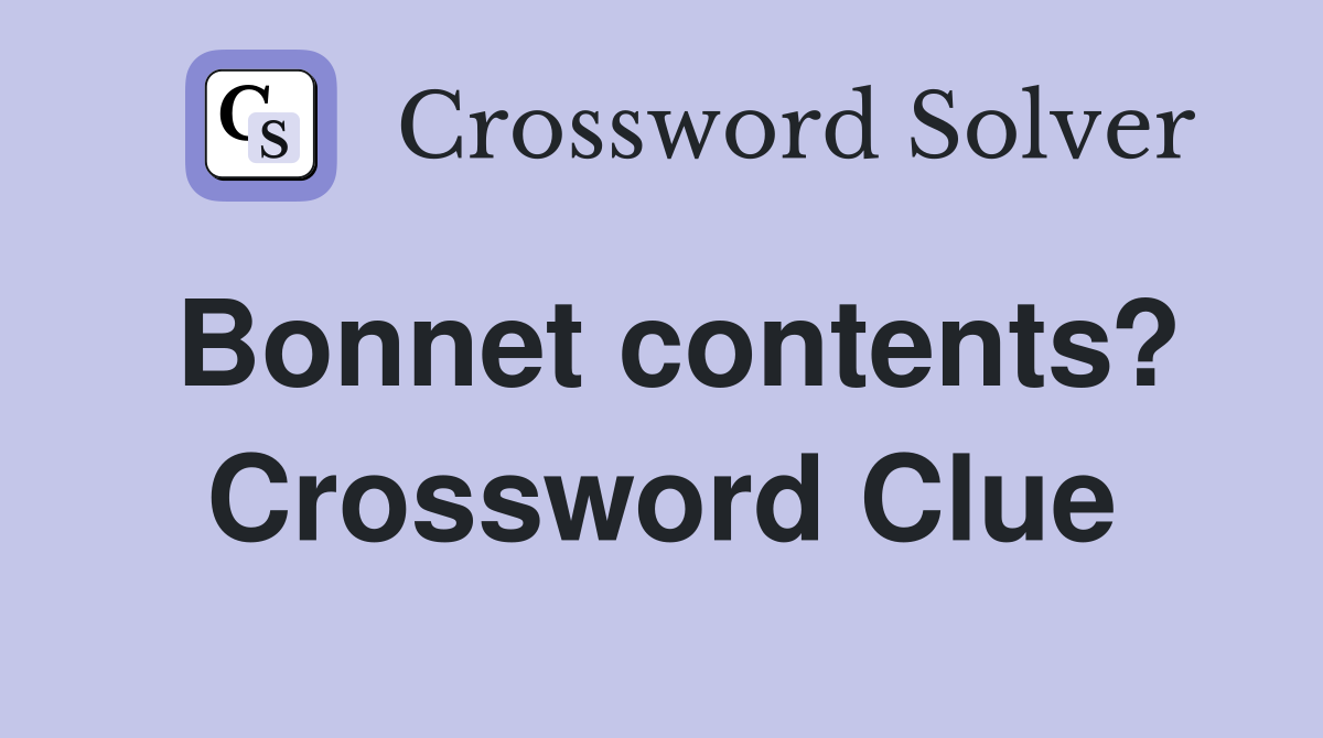 Bonnet contents? Crossword Clue