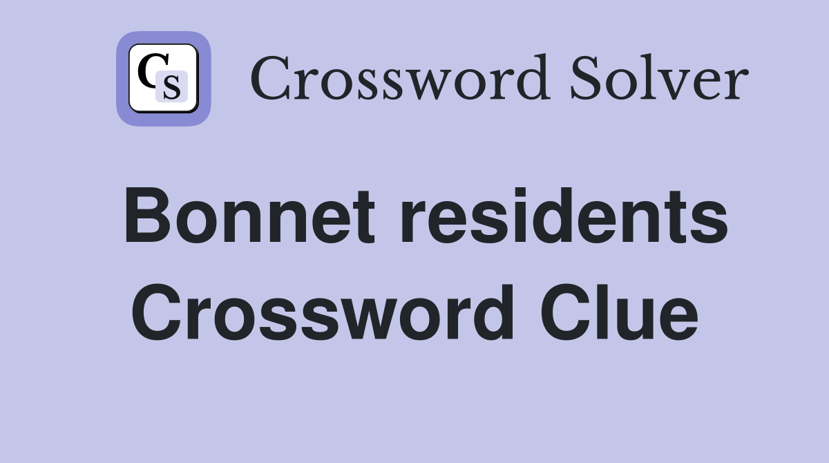 Bonnet residents Crossword Clue