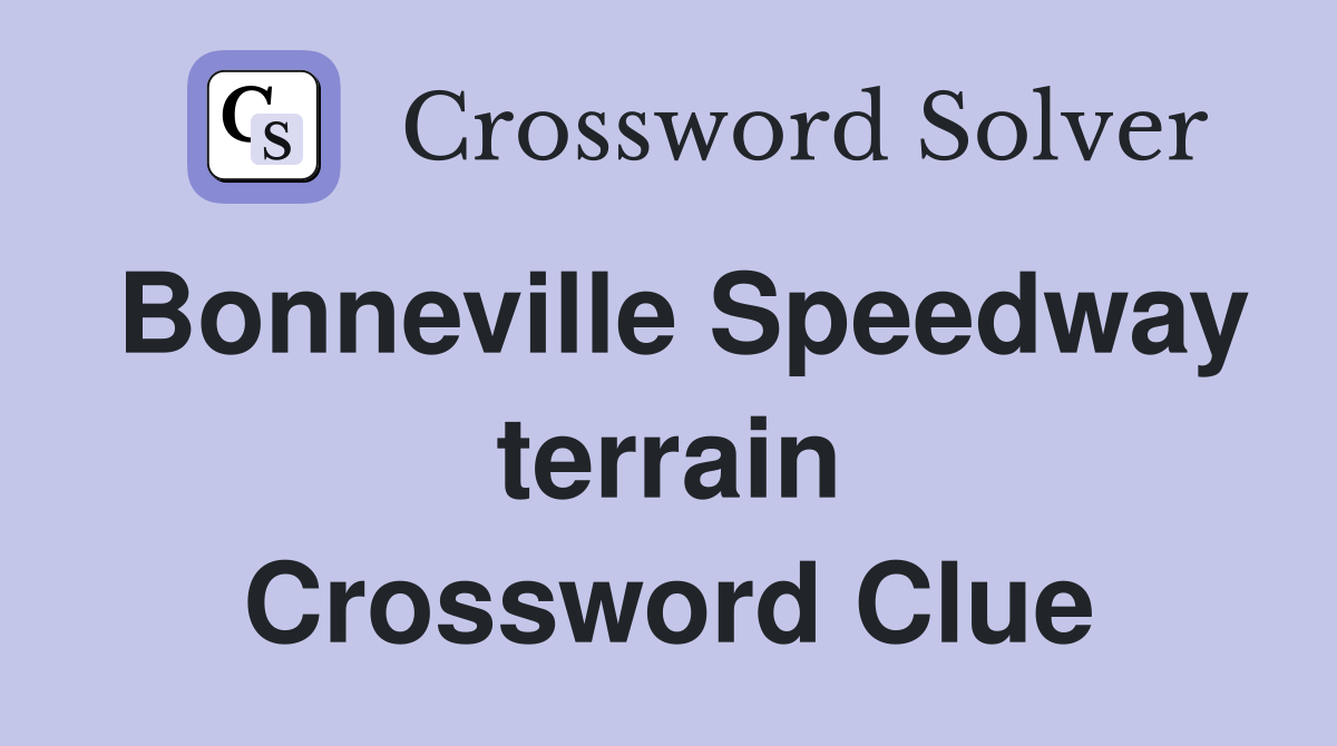 Bonneville Speedway terrain Crossword Clue