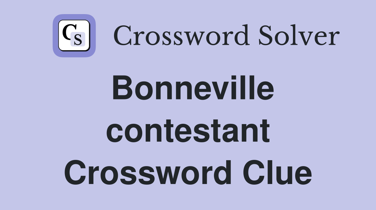 Bonneville contestant Crossword Clue