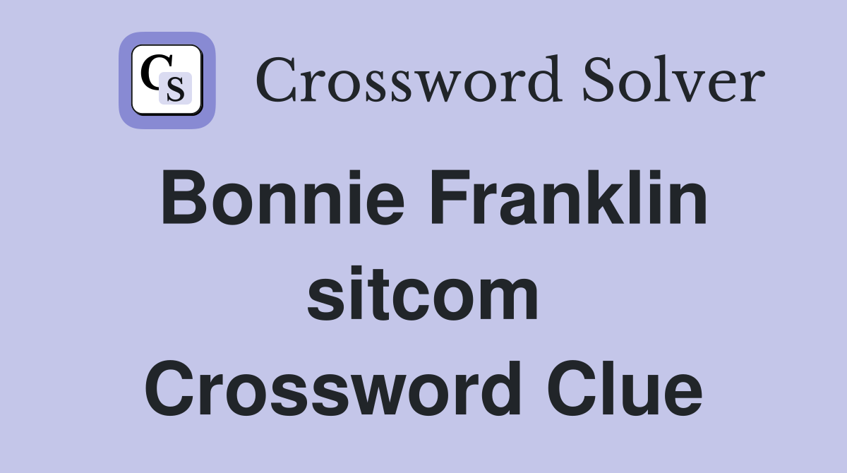 Bonnie Franklin sitcom Crossword Clue