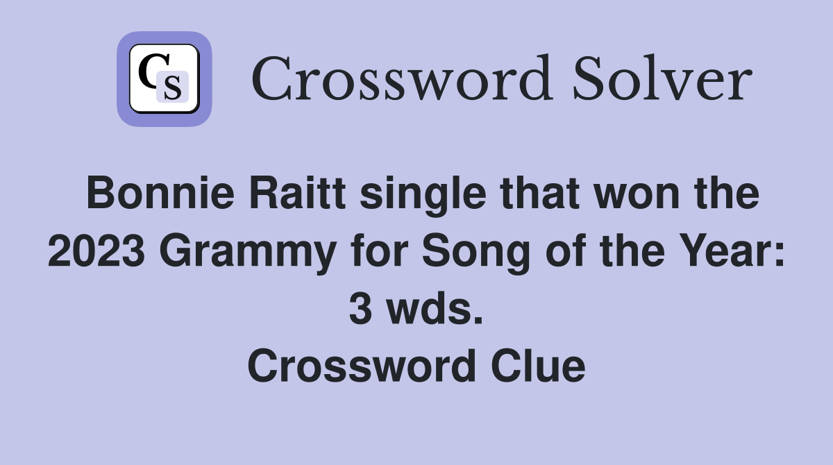 Bonnie Raitt single that won the 2023 Grammy for Song of the Year: 3 wds. Crossword Clue