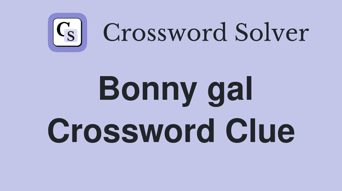 Bonny gal Crossword Clue