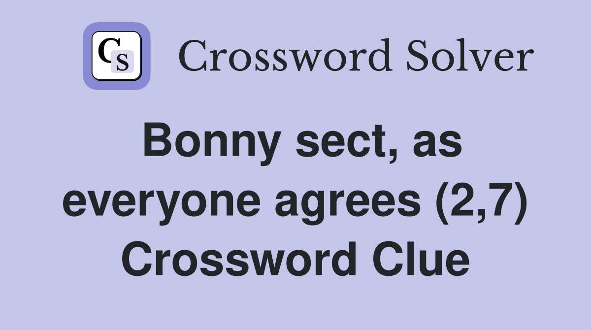Bonny sect, as everyone agrees (2,7) Crossword Clue