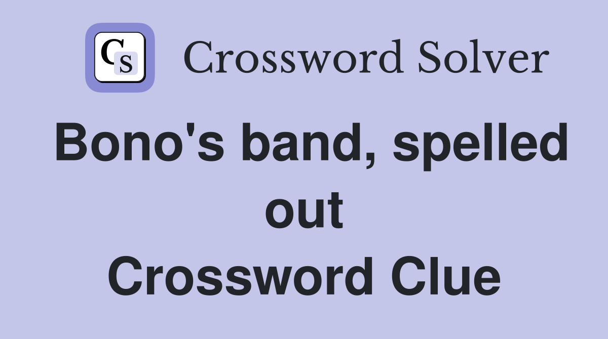 Bono's band, spelled out Crossword Clue