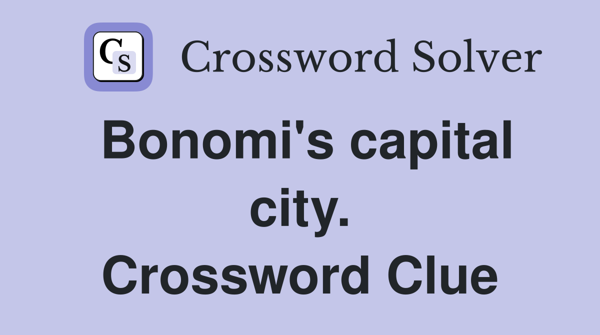 Bonomi's capital city. Crossword Clue