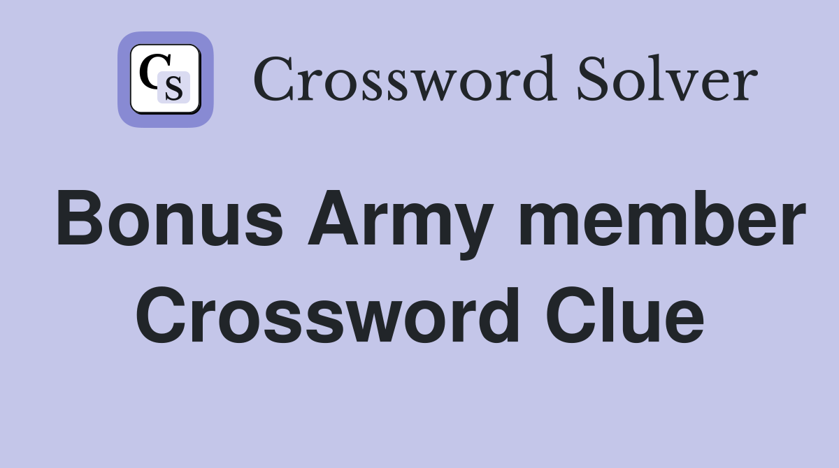 Bonus Army member Crossword Clue