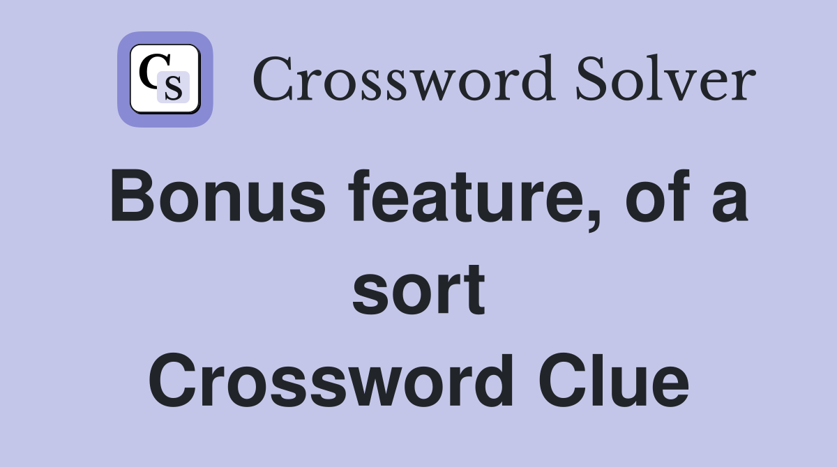 Bonus feature, of a sort Crossword Clue