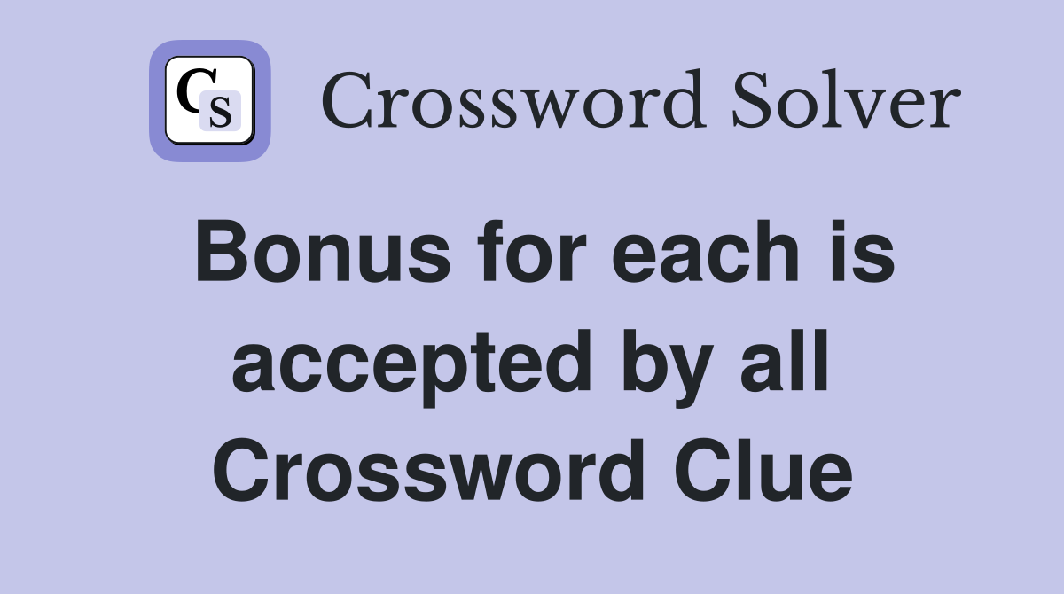 Bonus for each is accepted by all Crossword Clue
