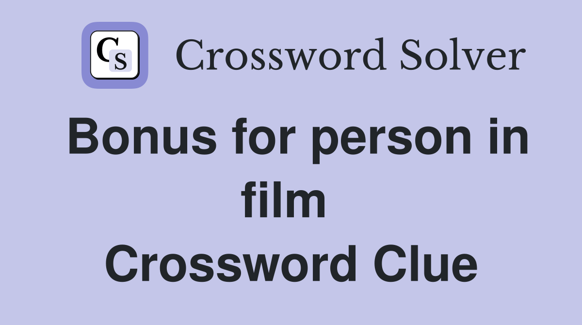 Bonus for person in film  Crossword Clue