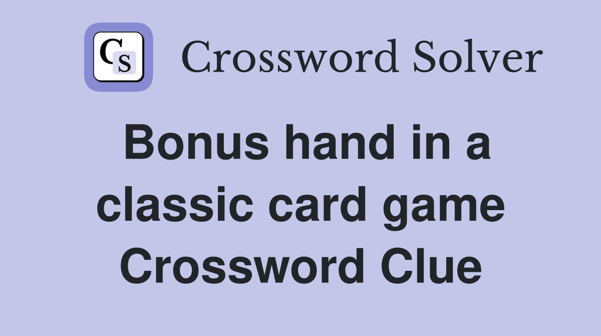 Bonus hand in a classic card game Crossword Clue