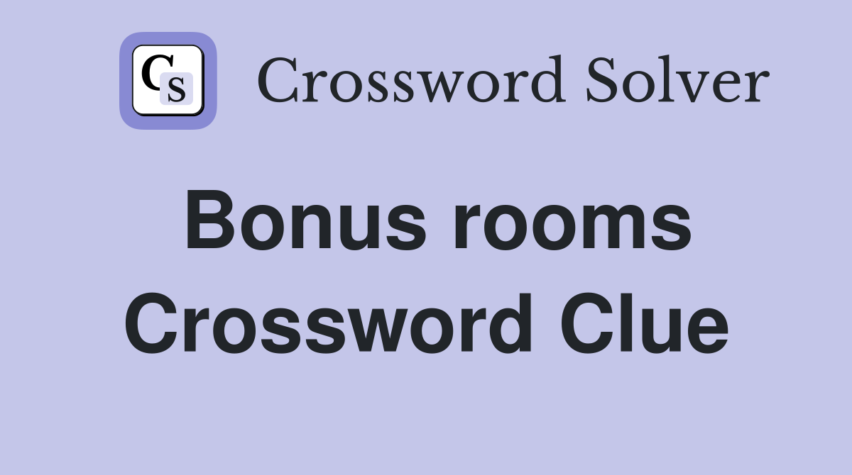 Bonus rooms Crossword Clue