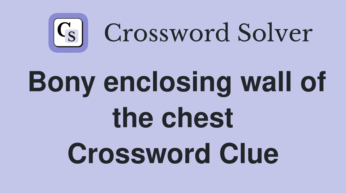 Bony enclosing wall of the chest Crossword Clue