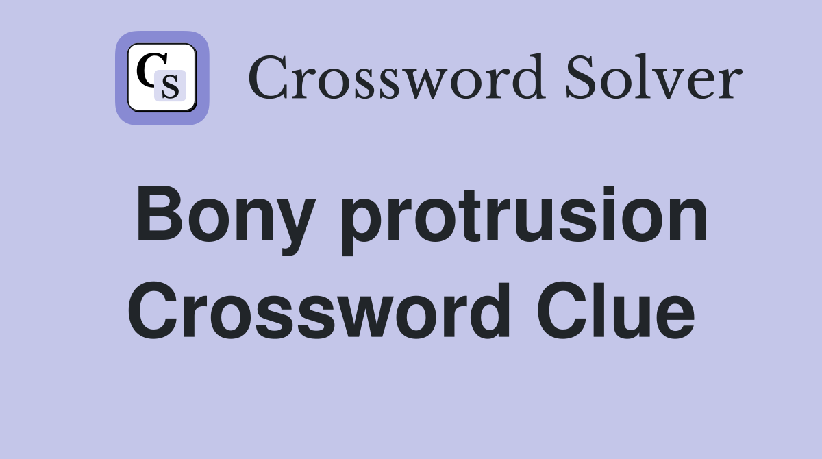Bony protrusion Crossword Clue