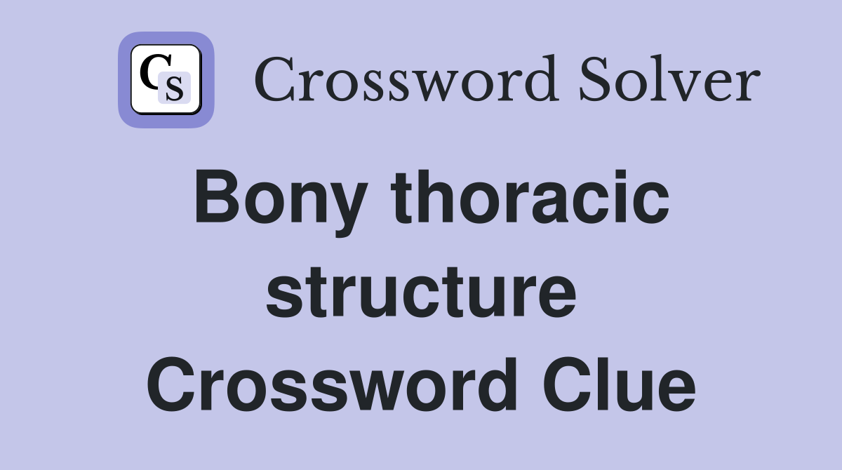 Bony thoracic structure Crossword Clue