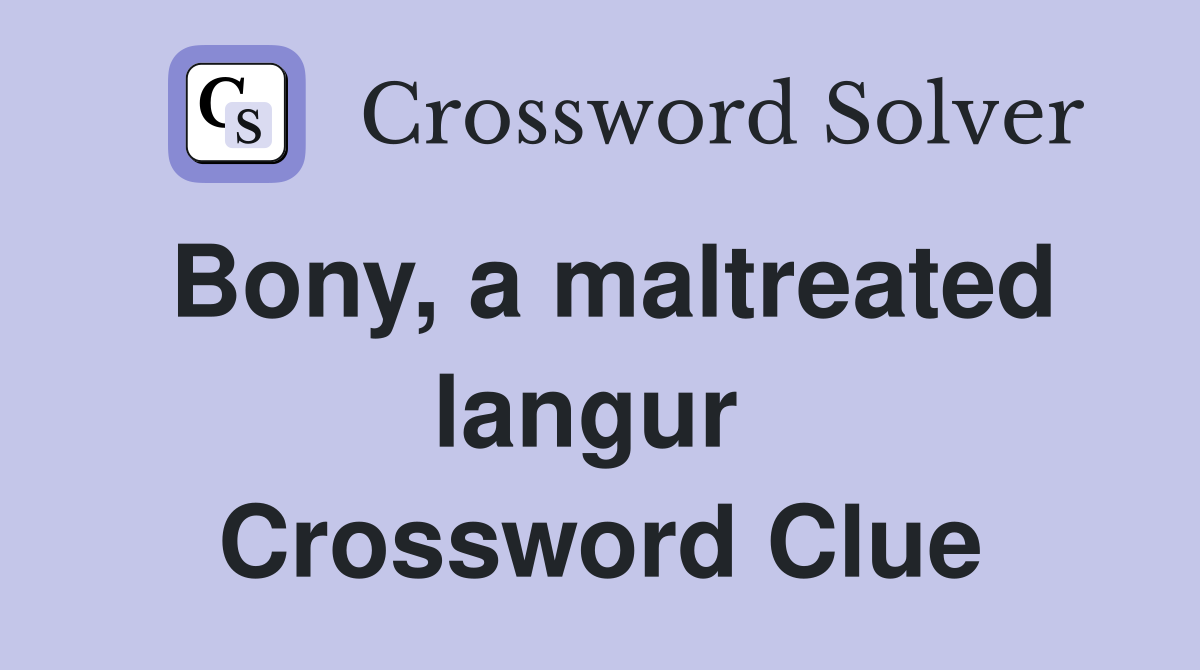 Bony, a maltreated langur  Crossword Clue