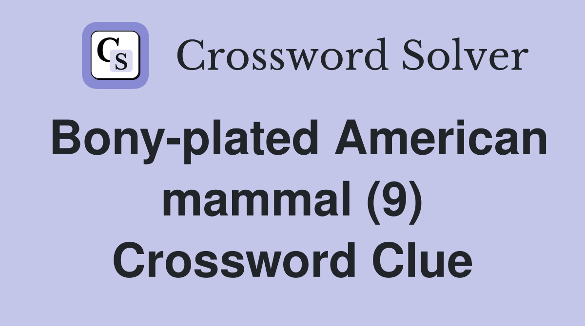 Bony-plated American mammal (9) Crossword Clue