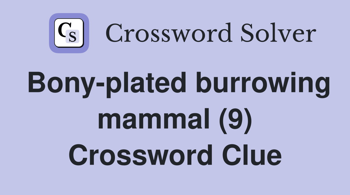 Bony-plated burrowing mammal (9) Crossword Clue