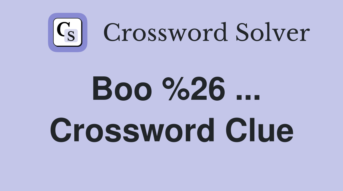 Boo %26 ... Crossword Clue