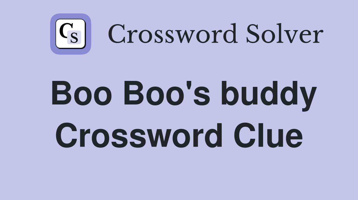 Boo Boo's buddy Crossword Clue