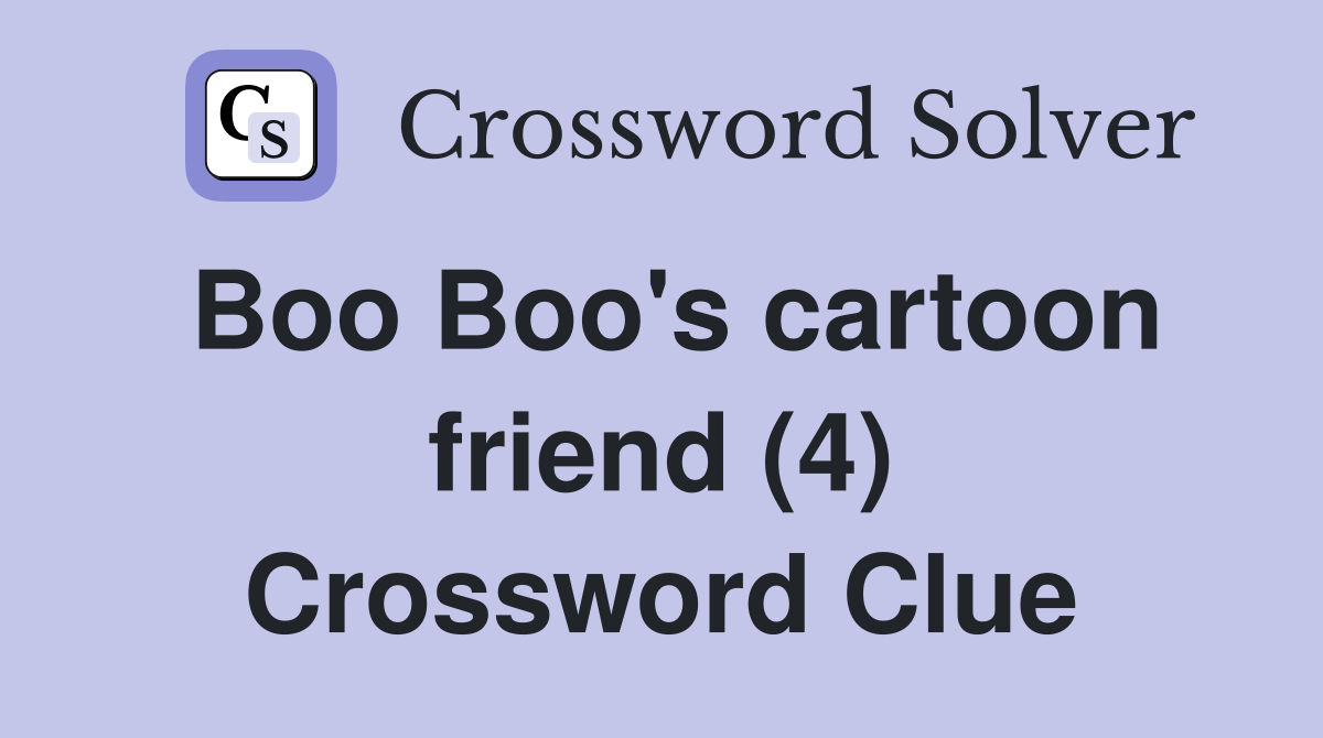 Boo Boo's cartoon friend (4) Crossword Clue