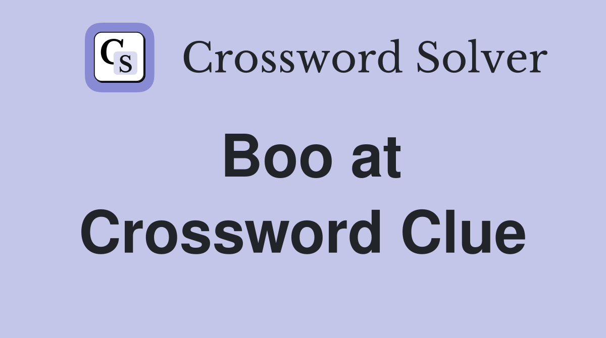 Boo at Crossword Clue