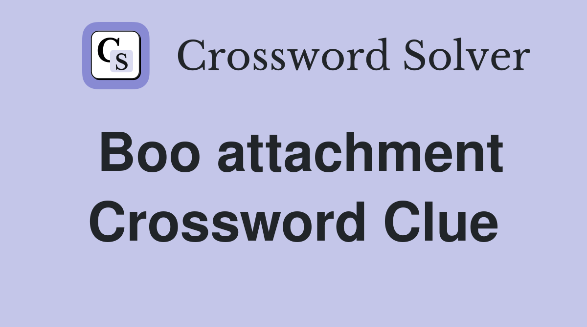 Boo attachment Crossword Clue