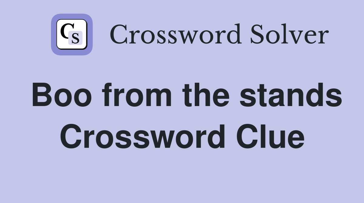 Boo from the stands Crossword Clue