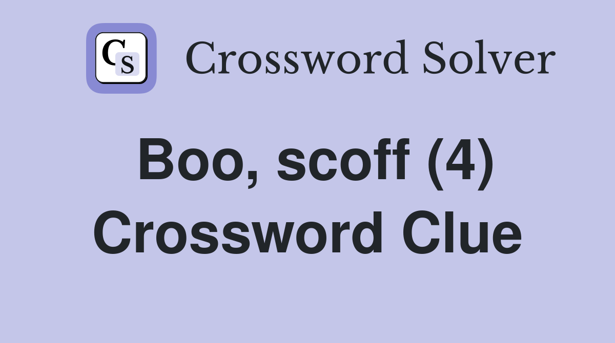 Boo, scoff (4) Crossword Clue