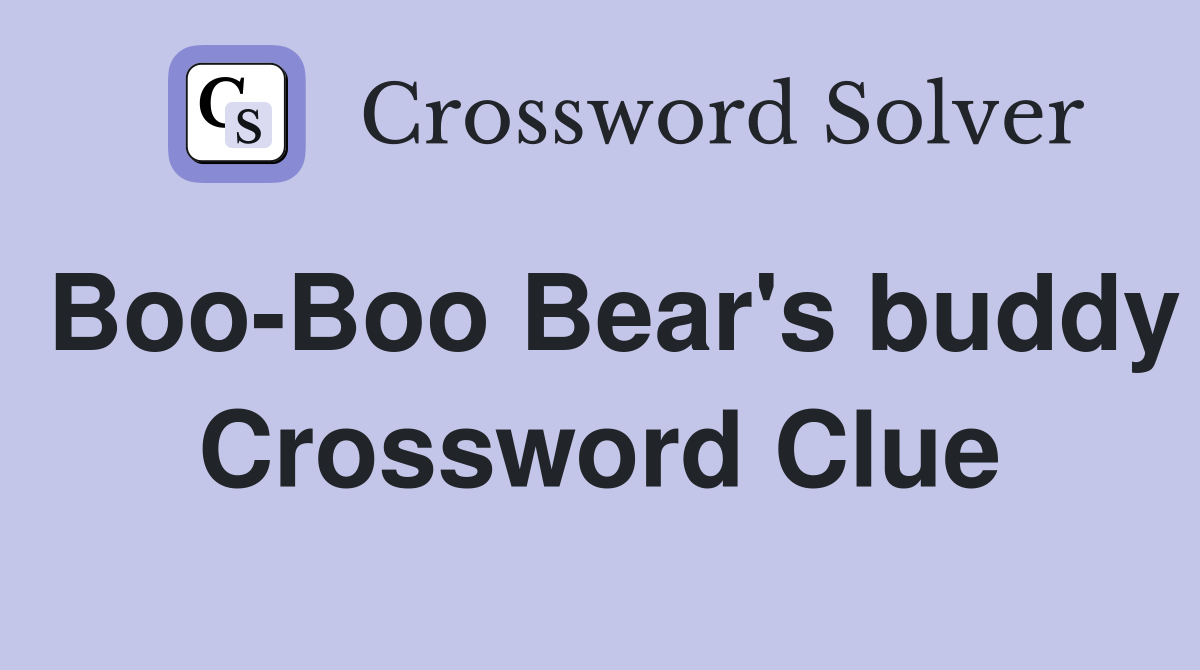 Boo-Boo Bear's buddy Crossword Clue
