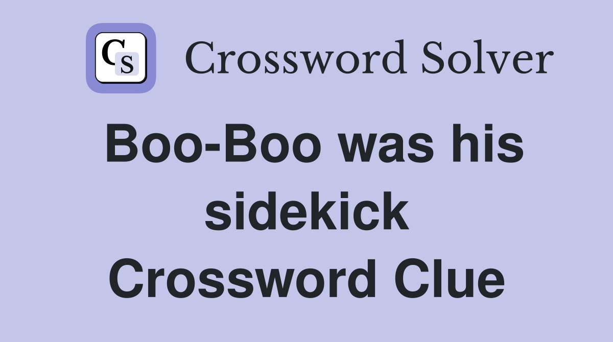 Boo-Boo was his sidekick Crossword Clue