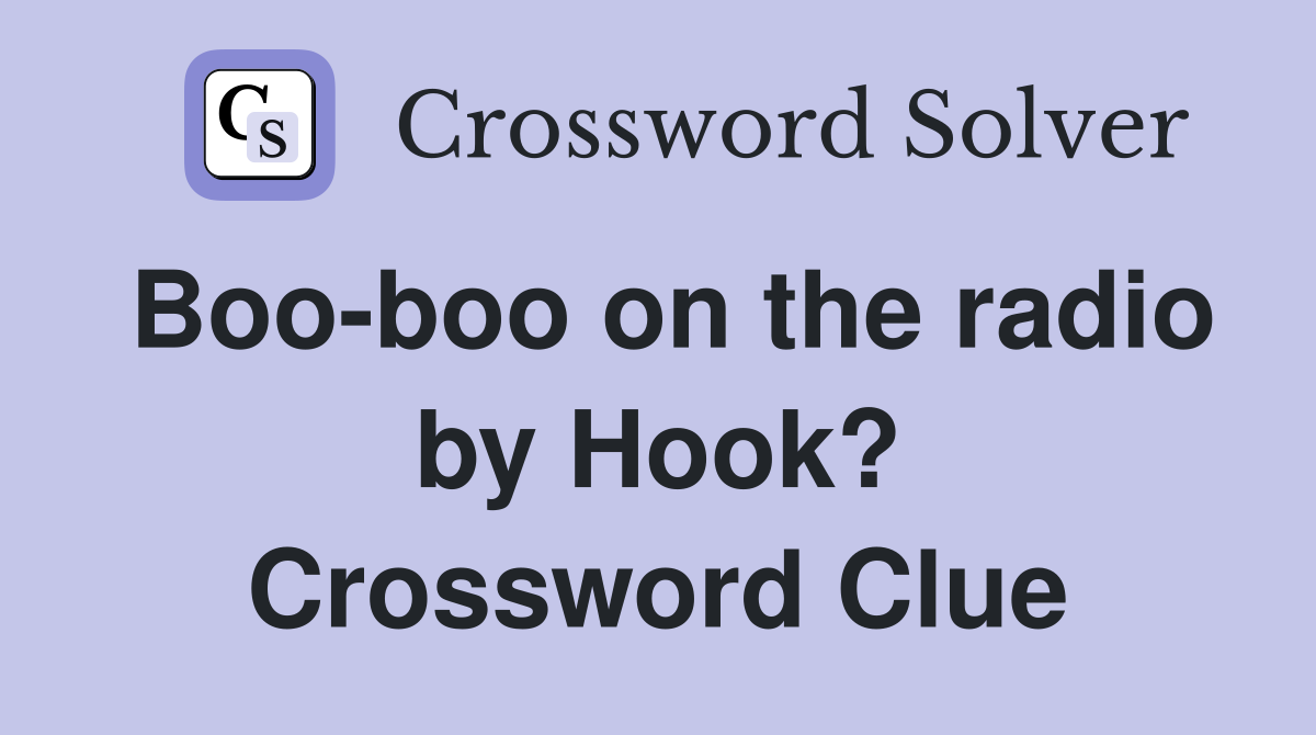 Boo-boo on the radio by Hook? Crossword Clue