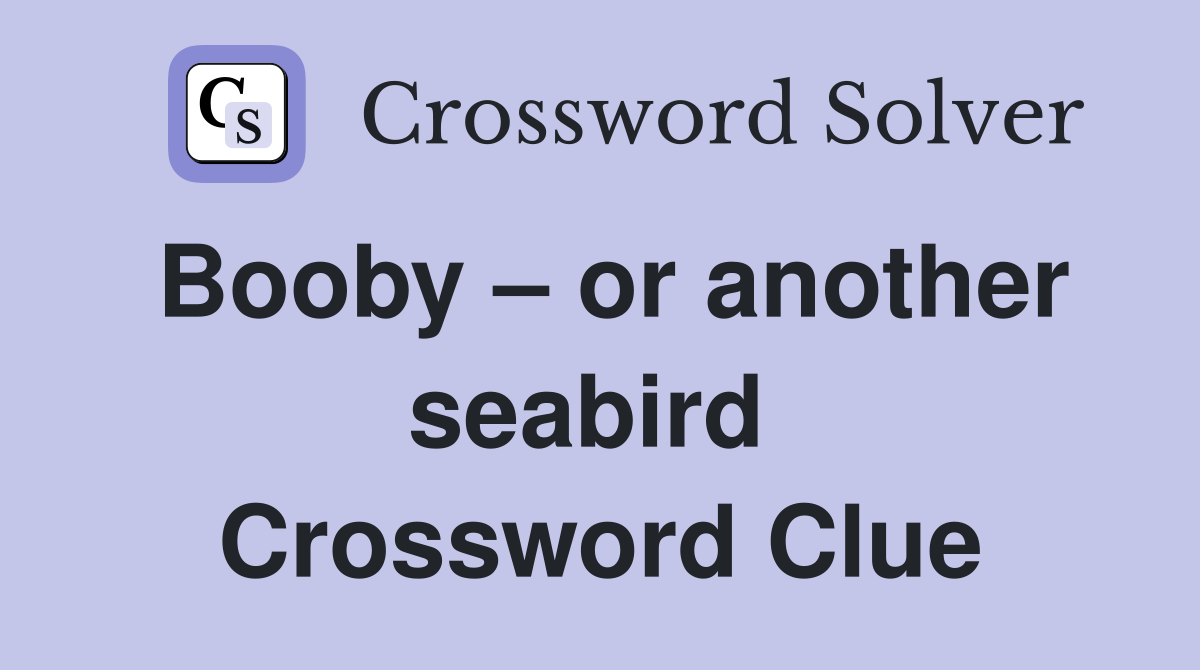 Booby – or another seabird  Crossword Clue