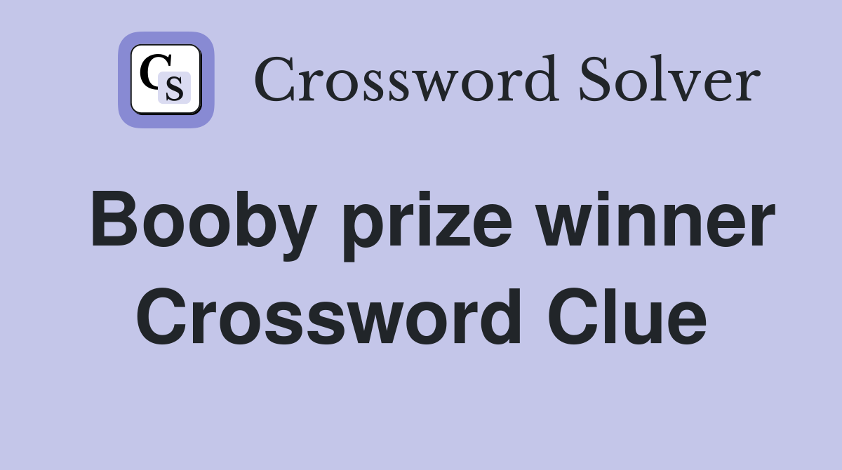 Booby prize winner Crossword Clue