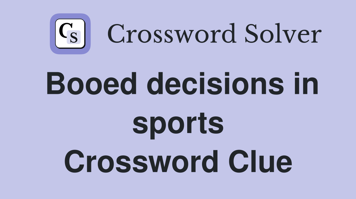 Booed decisions in sports Crossword Clue