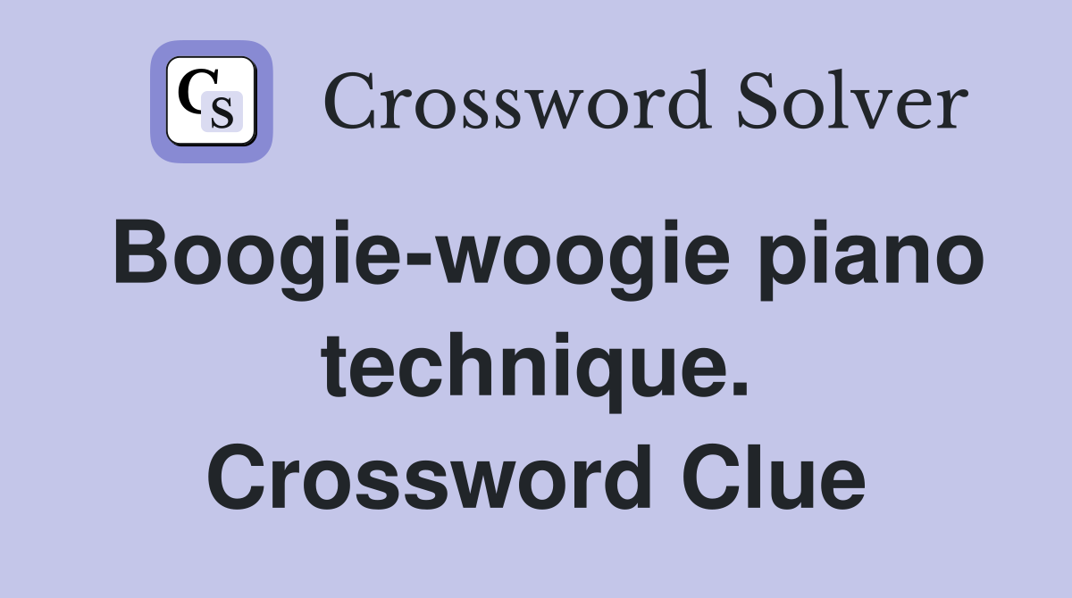 Boogie-woogie piano technique. Crossword Clue