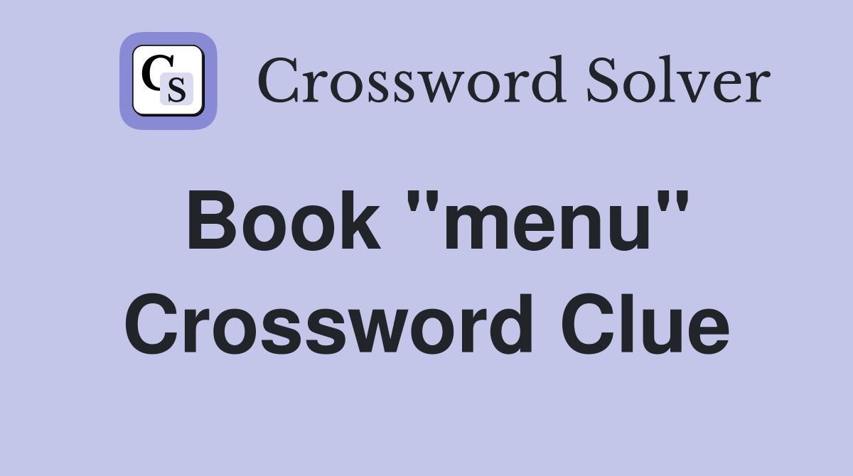 Book "menu" Crossword Clue