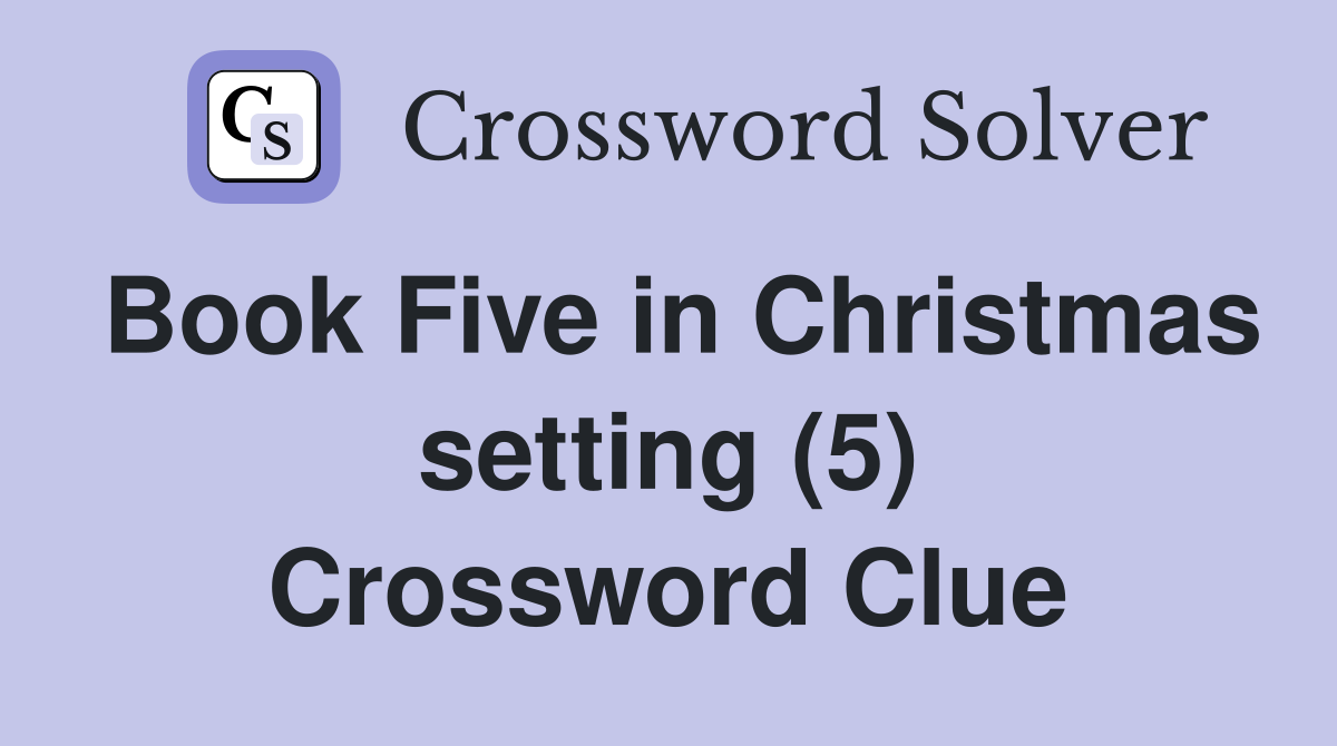 Book Five in Christmas setting (5) Crossword Clue