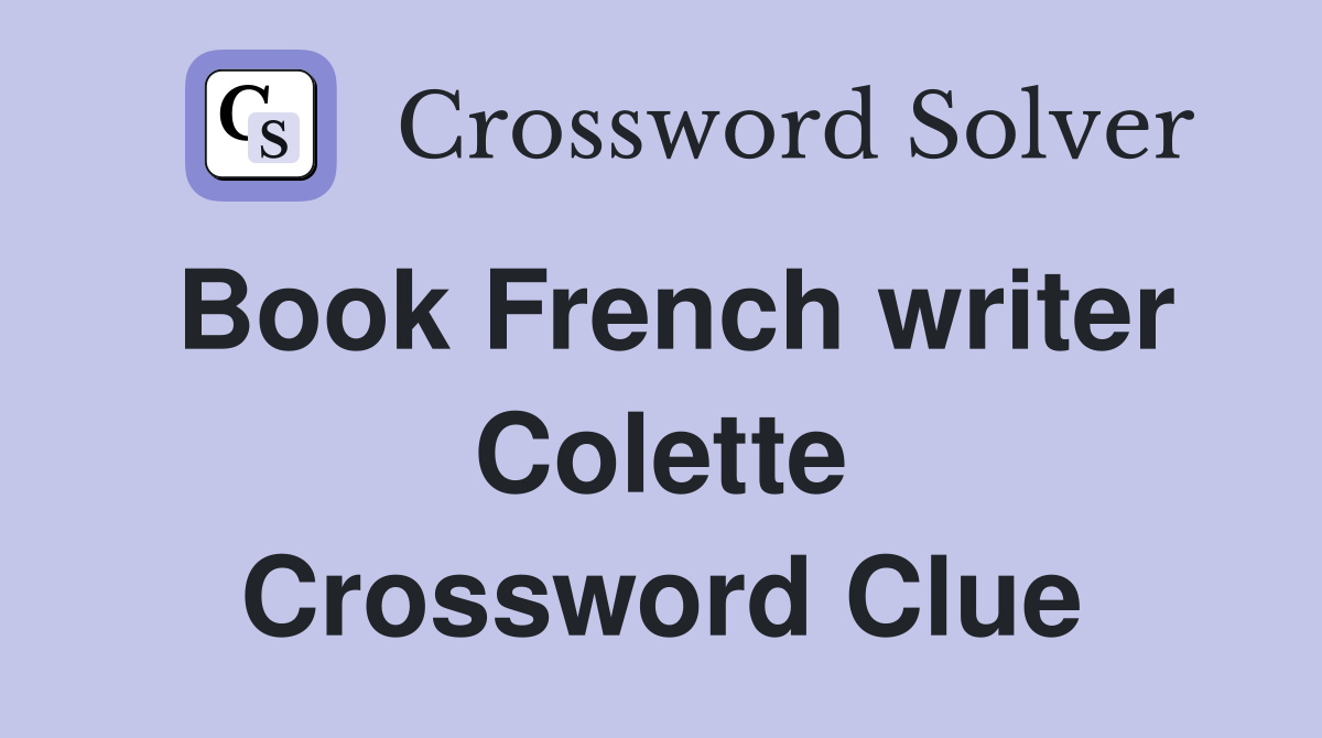 Book French writer Colette Crossword Clue