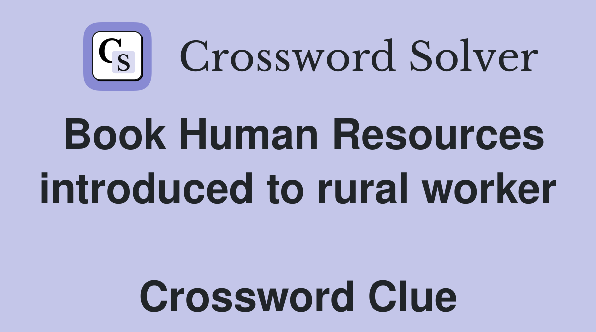 Book Human Resources introduced to rural worker  Crossword Clue