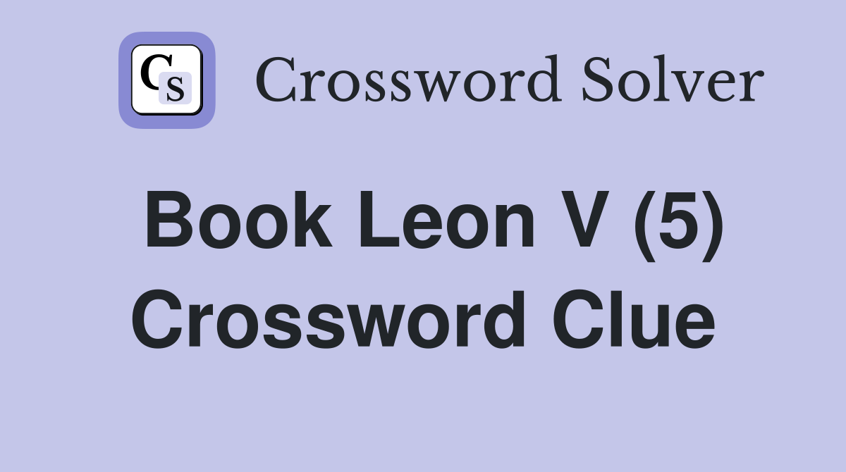 Book Leon V (5) Crossword Clue