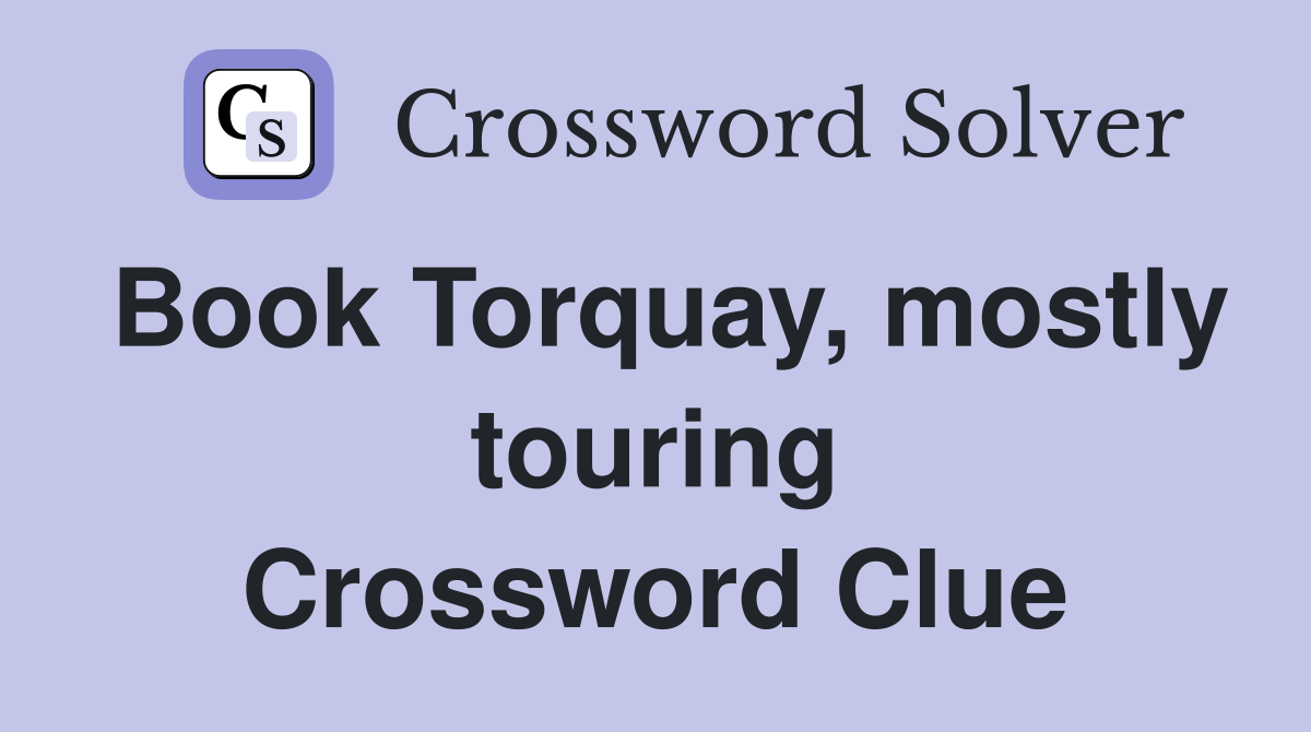 Book Torquay, mostly touring Crossword Clue