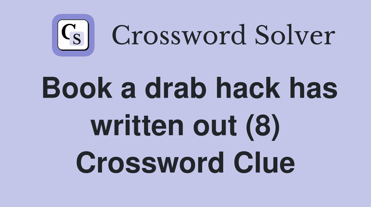 Book a drab hack has written out (8) Crossword Clue