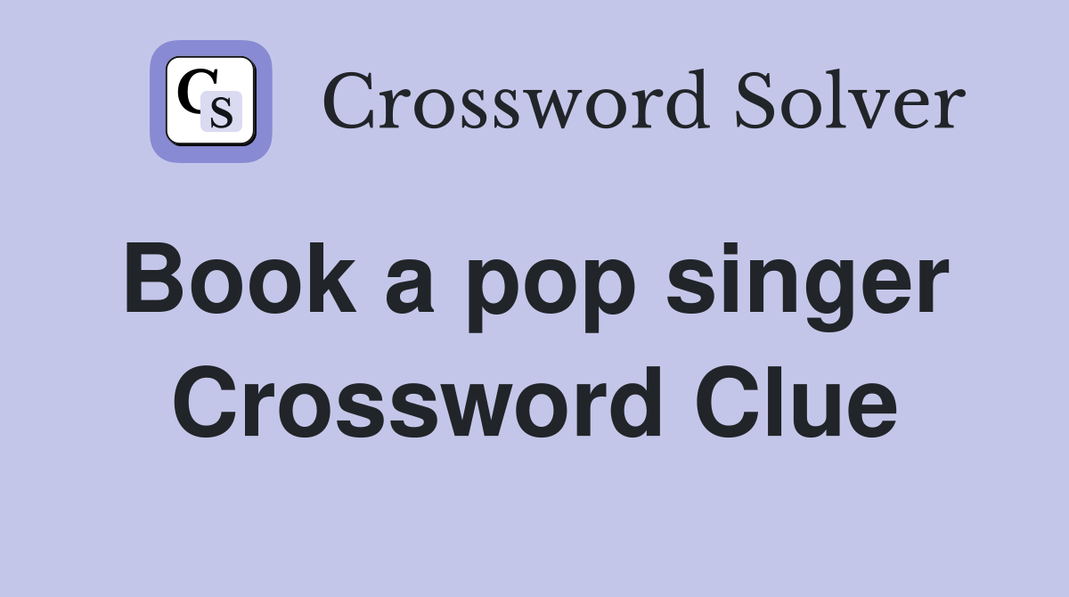 Book a pop singer  Crossword Clue